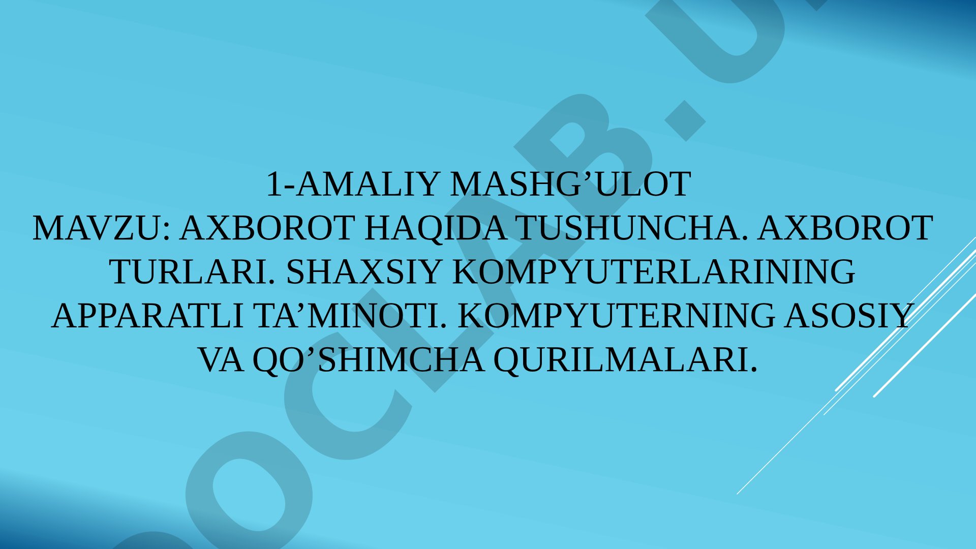 Axborot haqida tushuncha. Axborot turlari. Shaxsiy kompyuterlarining apparatli ta’minoti.