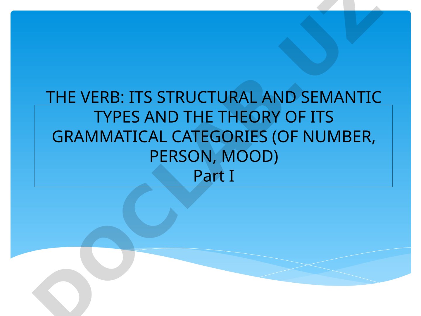Verb: structural and semantic types and theory of grammatical categories