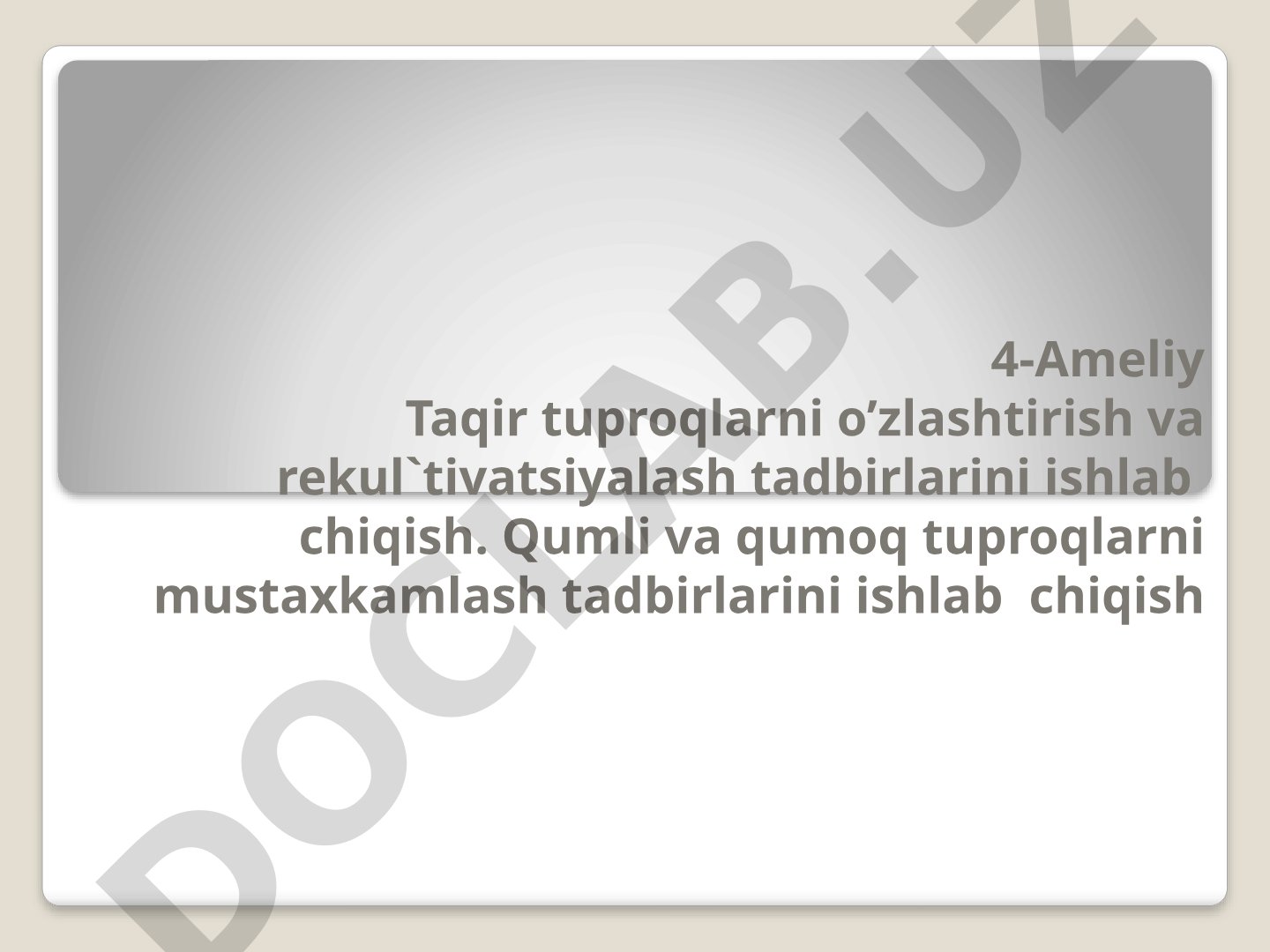 Taqir va qumli tuproqlarni o'zlashtirish va mustahkamlash tadbirlari