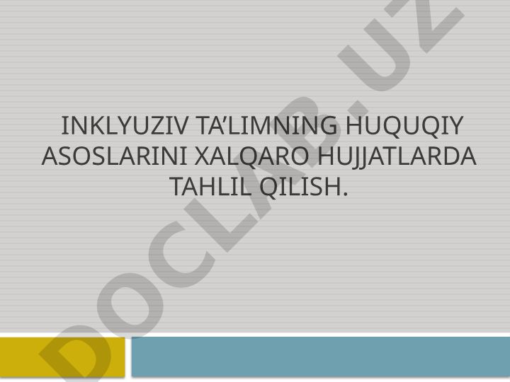 Inklyuziv ta’limning huquqiy asoslarini xalqaro hujjatlarda tahlil qilish