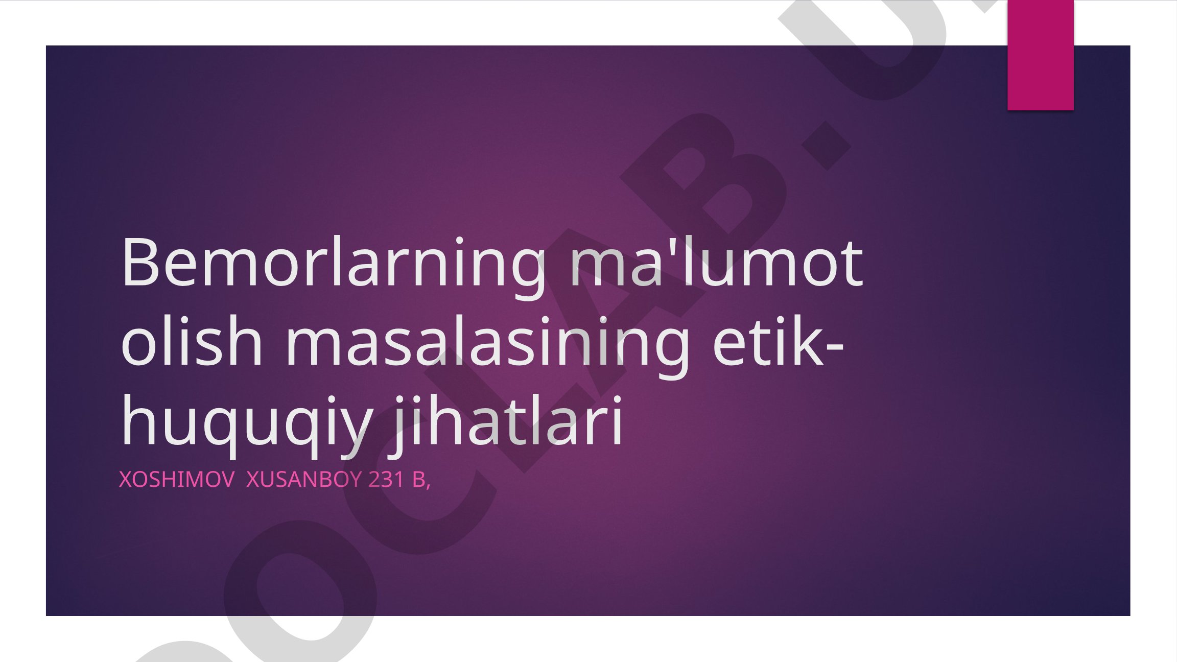 Bemorlarning ma'lumot olish masalasining etik-huquqiy jihatlari