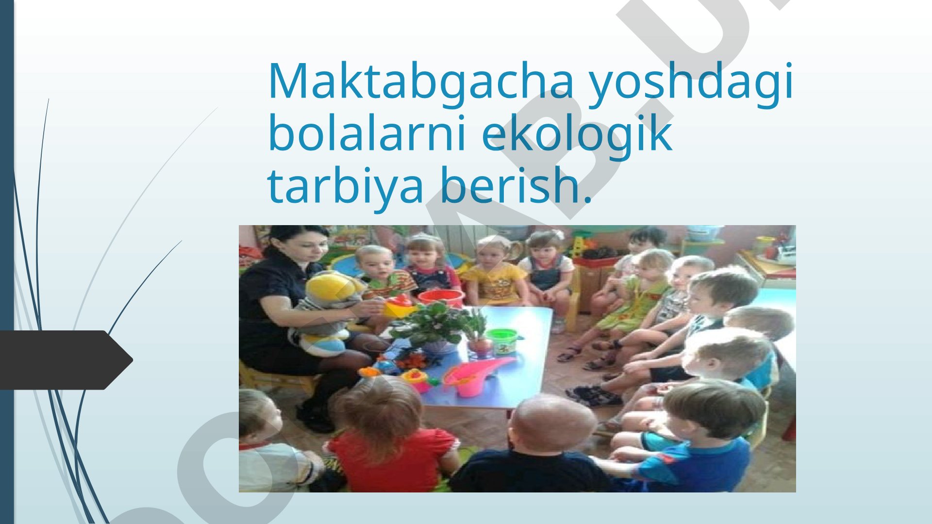 Maktabgacha yoshdagi bolalarni ekologik tarbiya berish