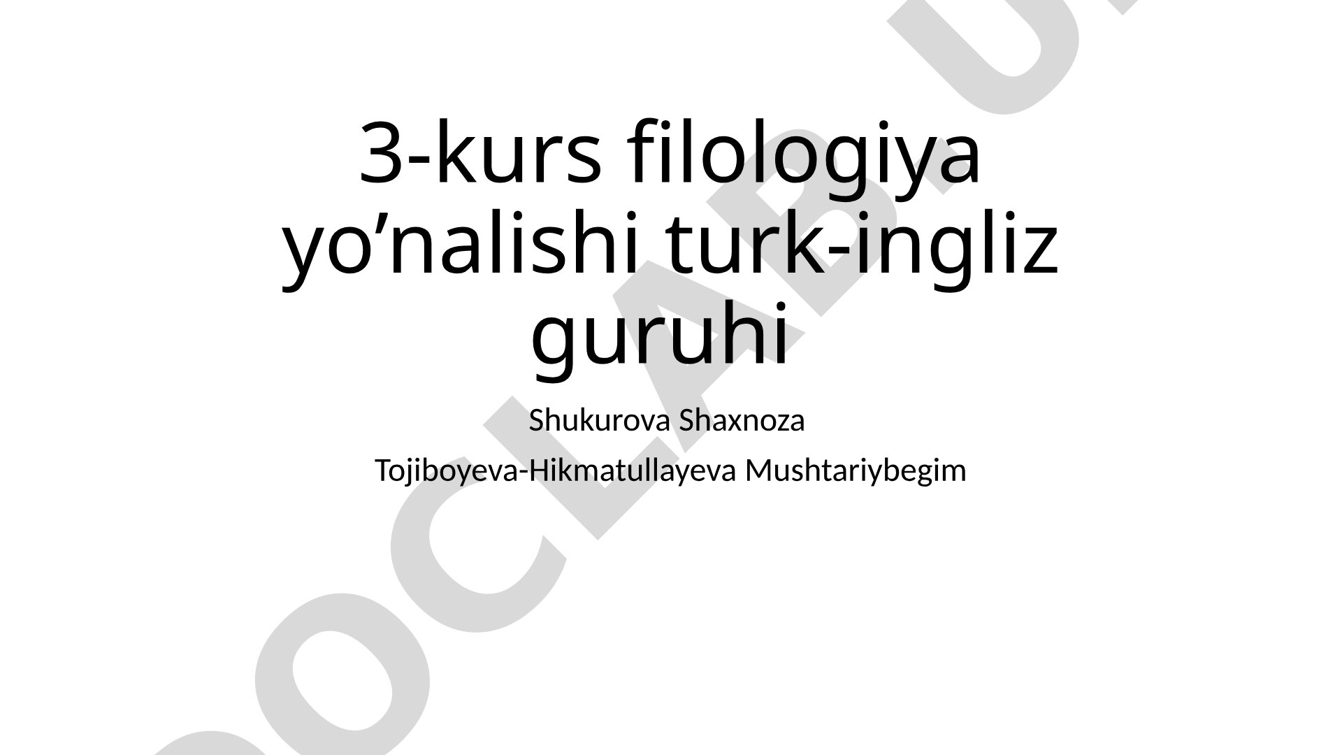 3-kurs filologiya yo’nalishi turk-ingliz guruhi