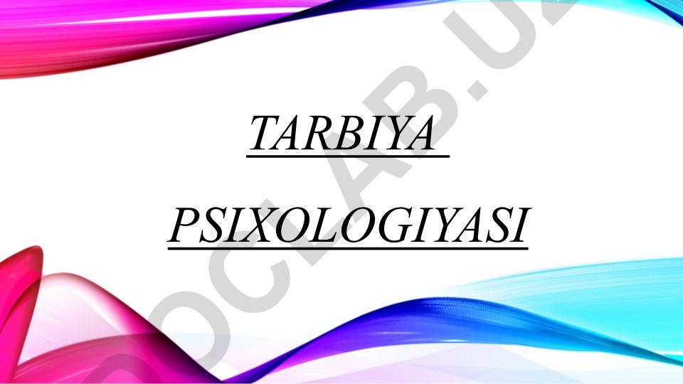Tarbiya psixologiyasi: pedagogik psixologiyada tarbiya tushunchasi va yosh davrlar