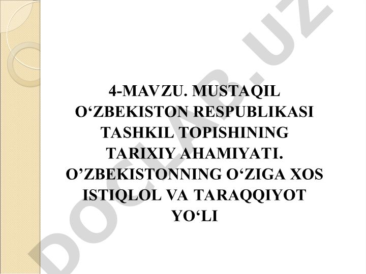 Mustaqil O‘zbekiston Respublikasi tashkil topishining tarixiy ahamiyati va o‘ziga xos taraqqiyot yo‘li