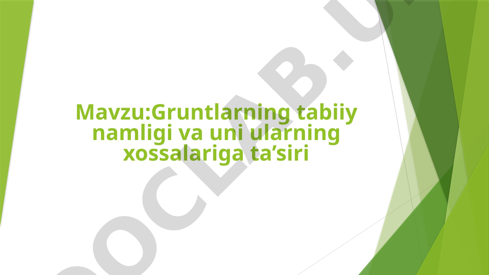 Gruntlarning tabiiy namligi va uni ularning xossalariga ta'siri