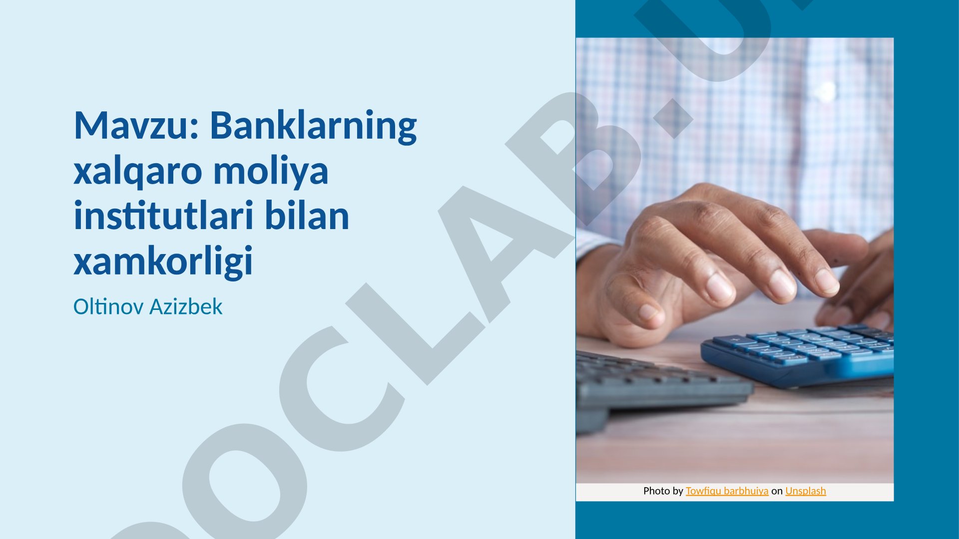 Banklarning xalqaro moliya institutlari bilan xamkorligi