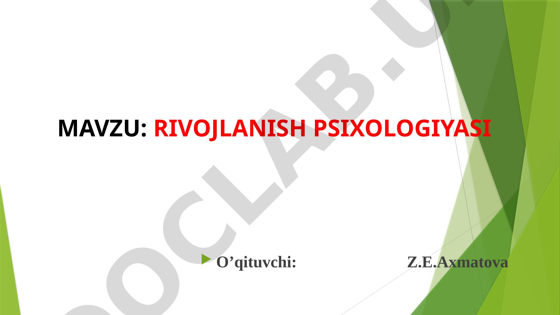 Yosh psixologiyasining predmeti, psixik rivojlanish determinatsiyasi, tadqiqot metodlari
