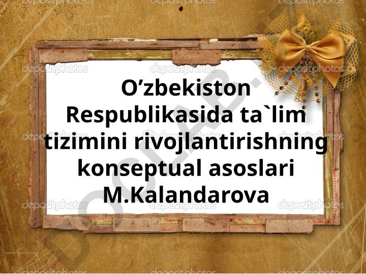 O'zbekistonda ta'lim tizimini rivojlantirishning konseptual asoslari