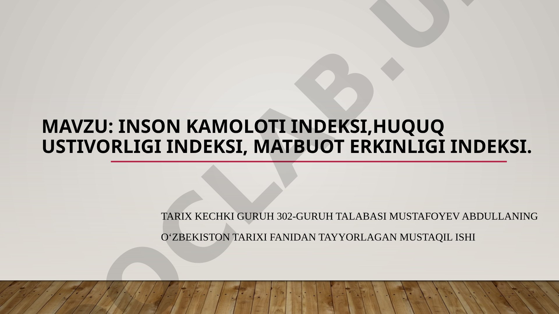 Inson kamoloti indeksi,huquq ustivorligi indeksi, matbuot erkinligi indeksi