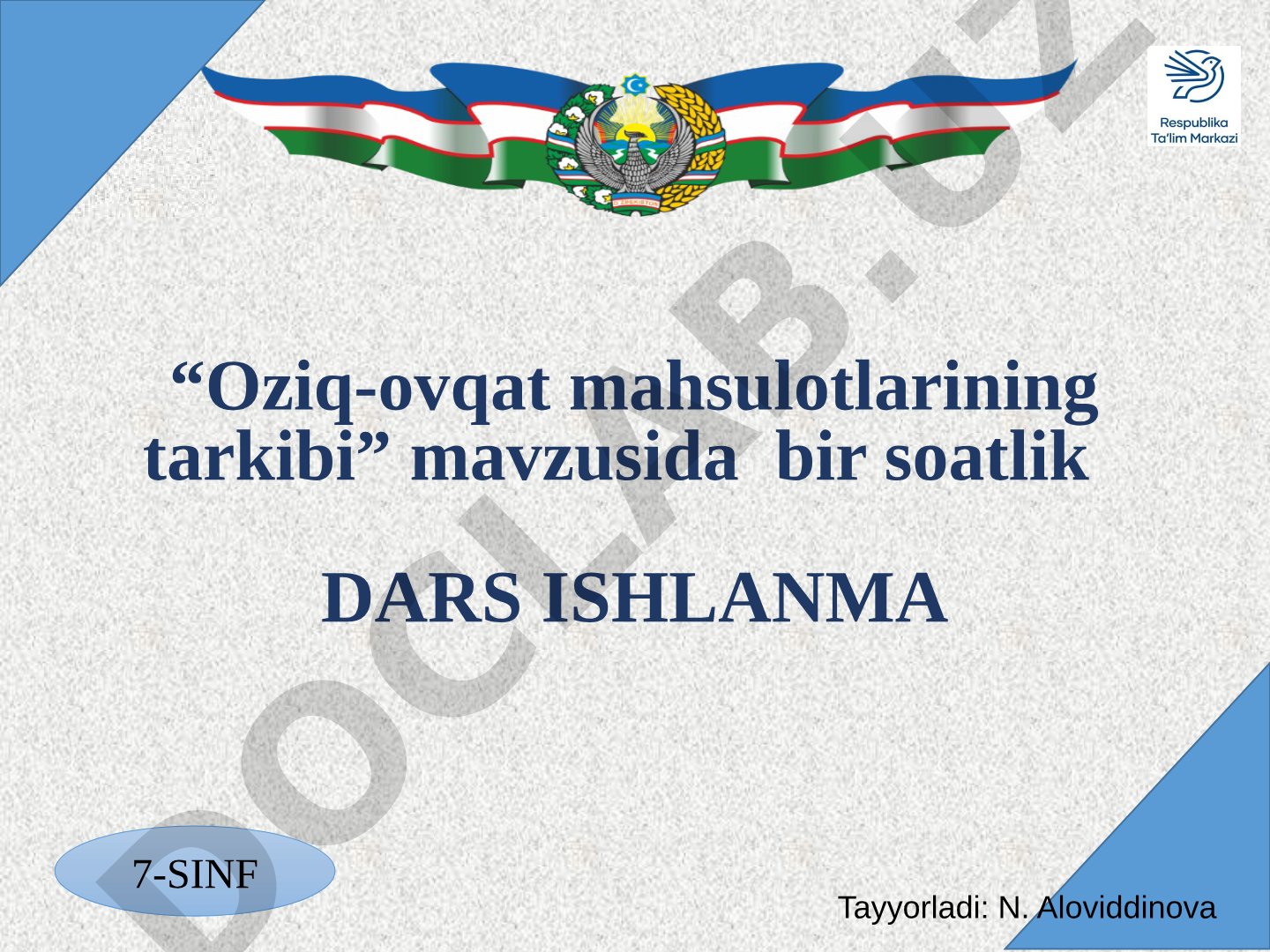 “Oziq-ovqat mahsulotlarining tarkibi” Darsning maqsadi O‘quvchilarda oziq-ovqat mahsulotlarining tar