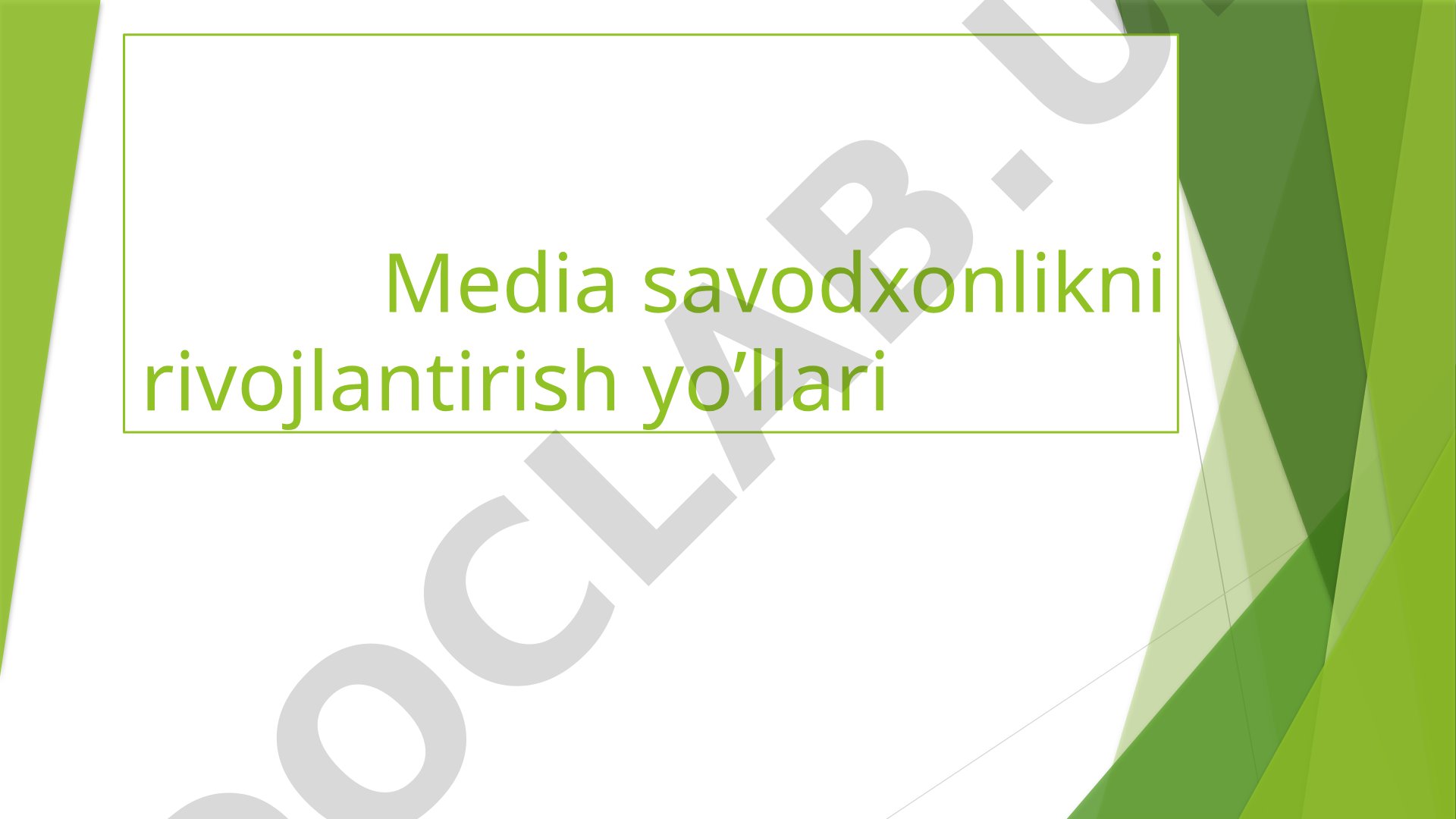 Media savodxonlikni rivojlantirish yo’llari