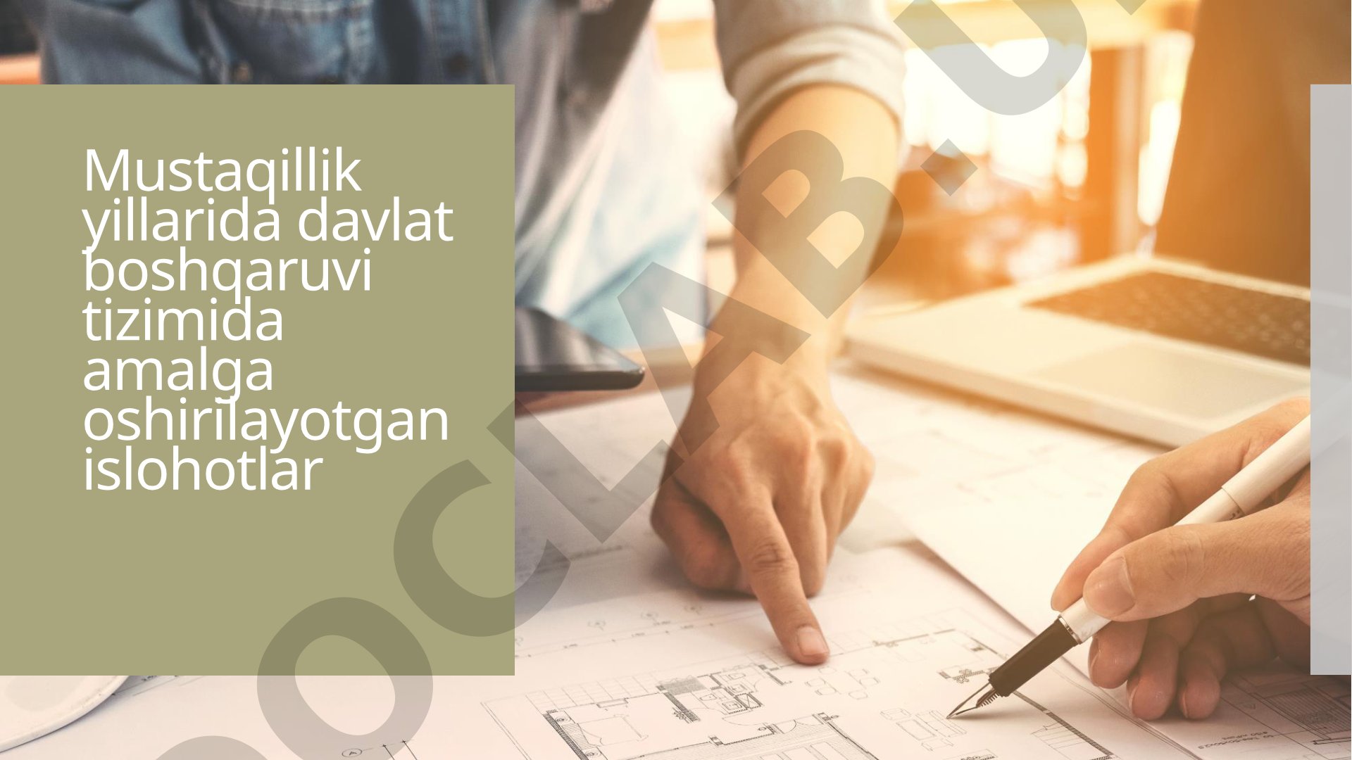 Mustaqillik yillarida davlat boshqaruvi tizimida amalga oshirilayotgan islohotlar