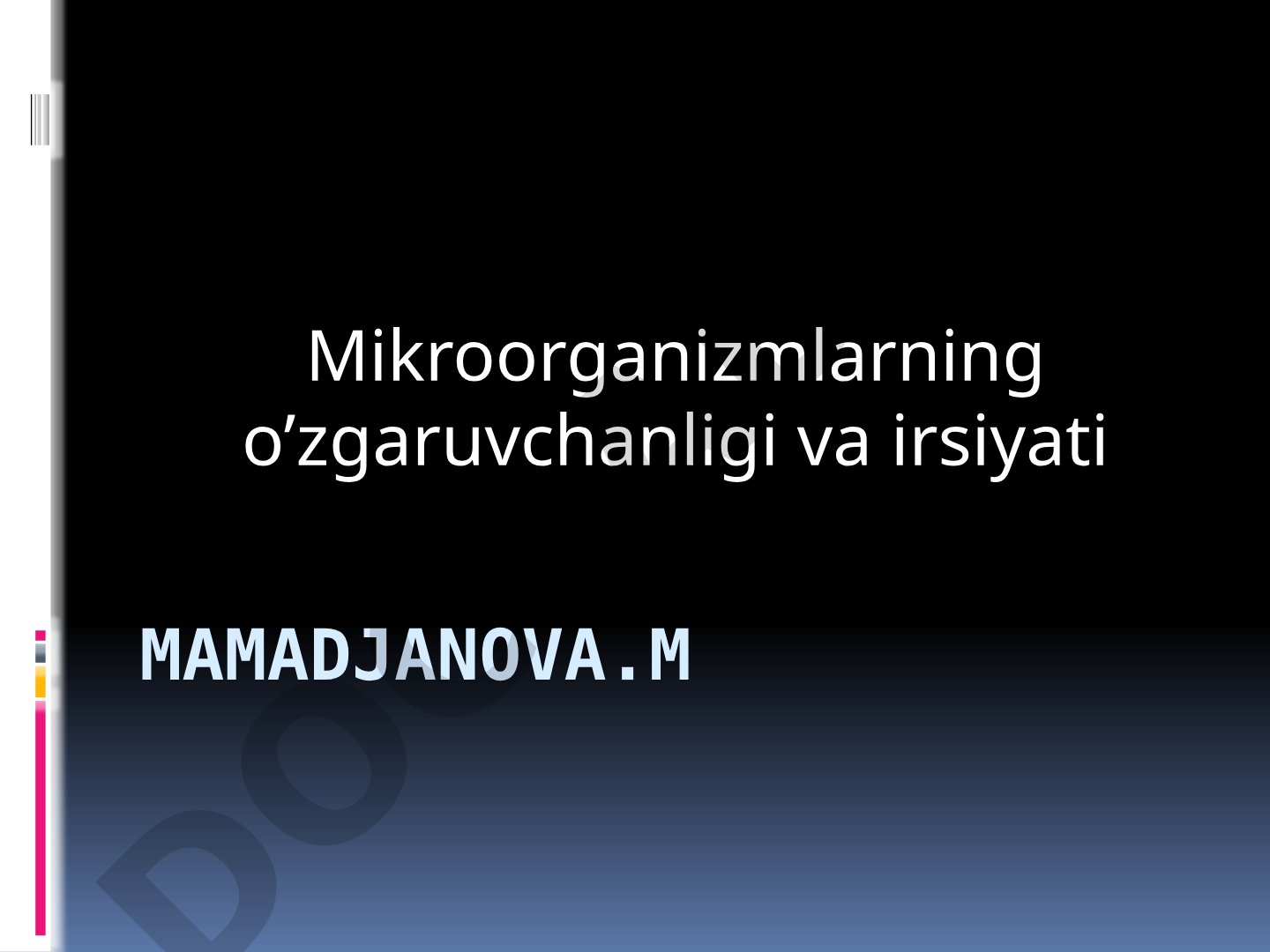 Mikroorganizmlarning o'zgaruvchanligi va irsiyati