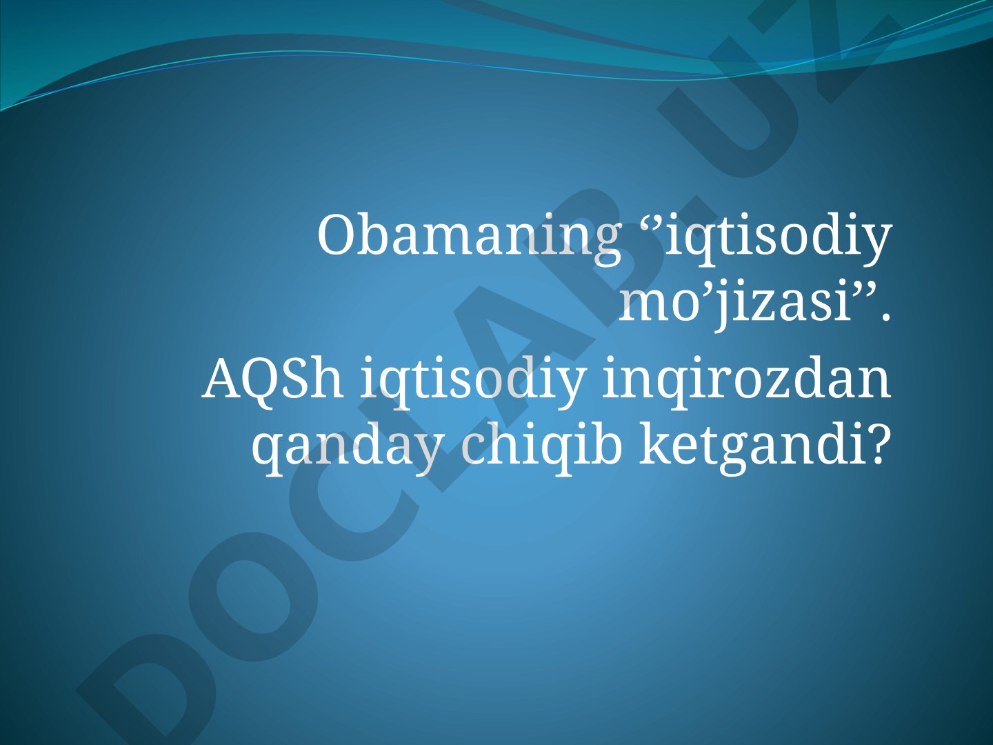 Obamaning iqtisodiy mo'jizasi: AQSh inqirozdan chiqish yo'li