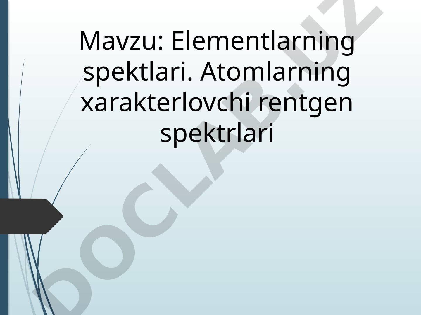 Elementlarning spektlari. Atomlarning xarakterlovchi rentgen spektrlari