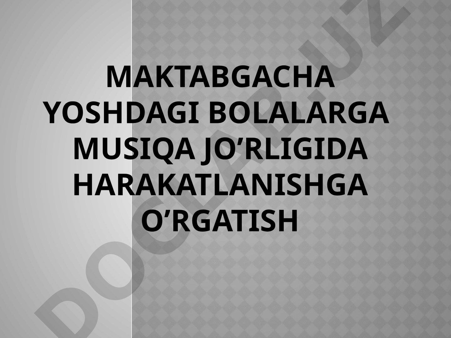 Maktabgacha yoshdagi bolalarga musiqa jo’rligida harakatlanishga o’rgatish