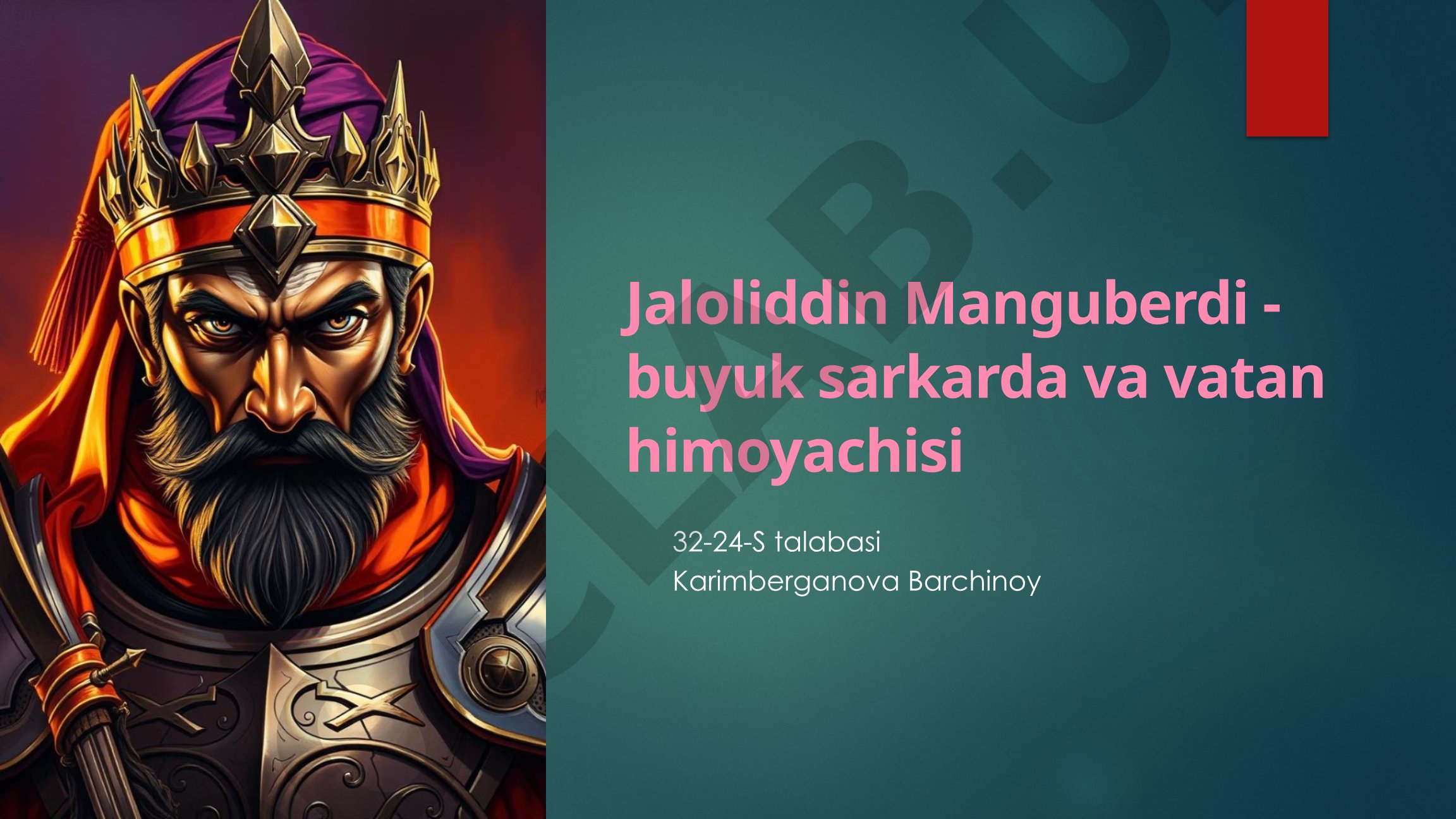 Jaloliddin Manguberdi - buyuk sarkarda va vatan himoyachisi
