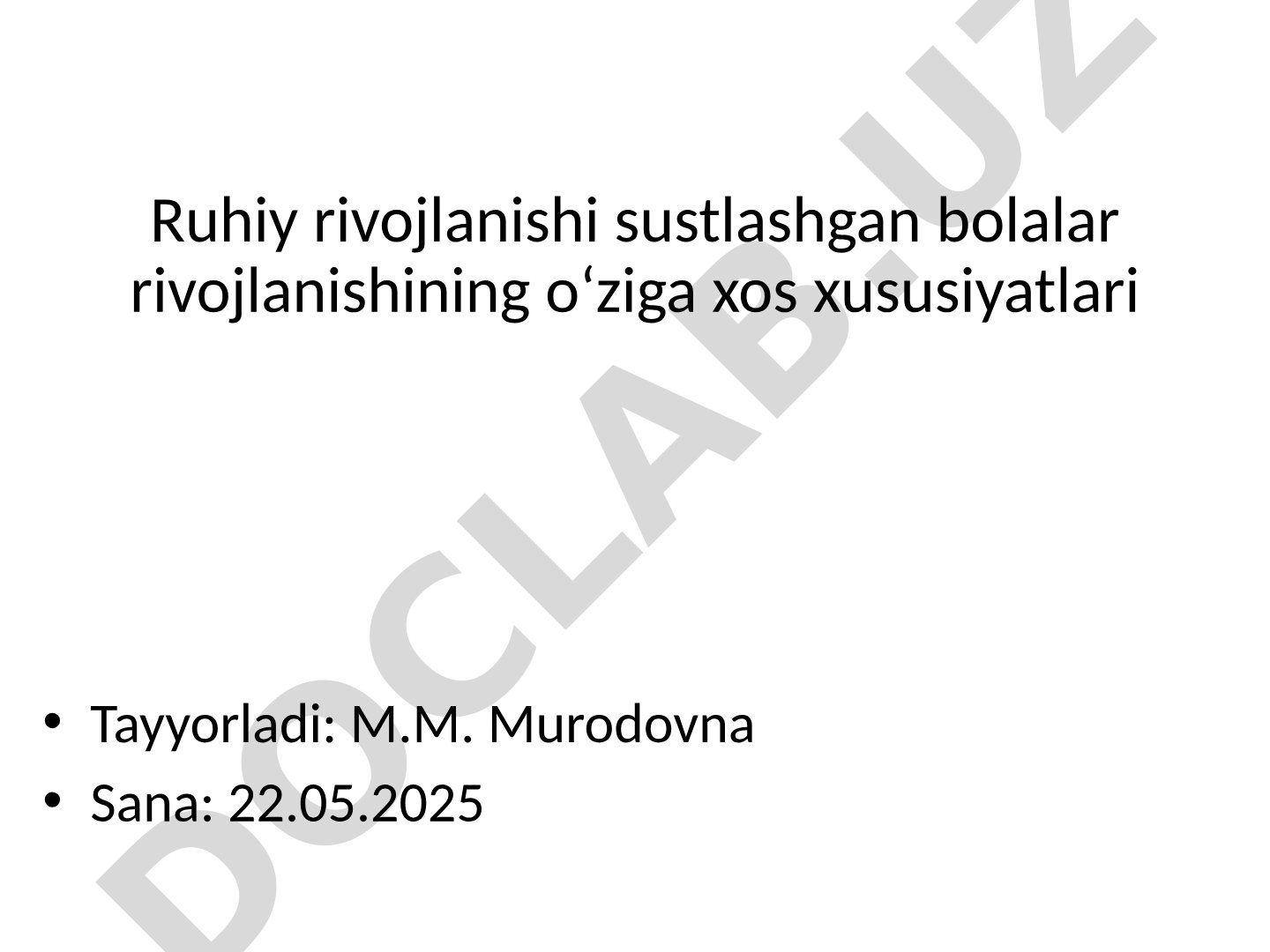 Ruhiy rivojlanishi sustlashgan bolalar rivojlanishining o‘ziga xos xususiyatlari