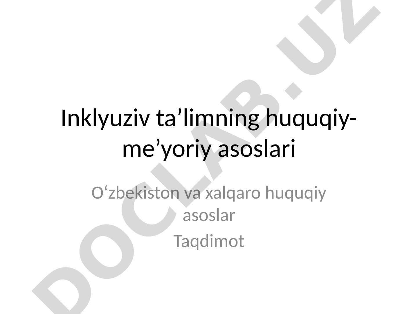 Inklyuziv ta’limning huquqiy-me’yoriy asoslari O‘zbekiston va xalqaro huquqiy asoslar