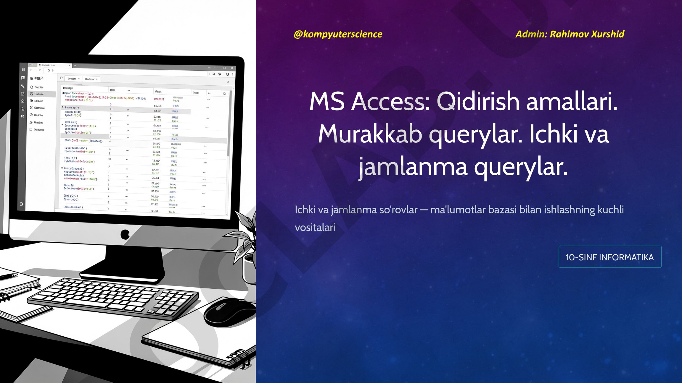 MS Access: Qidirish amallari. Murakkab querylar. Ichki va jamlanma querylar.