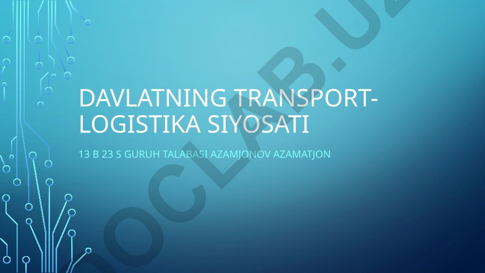Davlatning transport-logistika siyosati