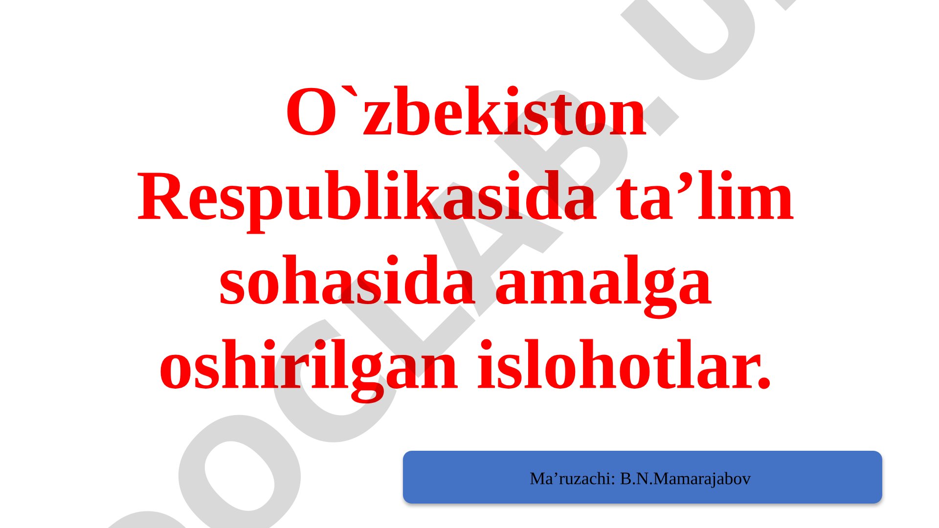 O`zbekiston Respublikasida ta’lim sohasida amalga oshirilgan islohotlar.