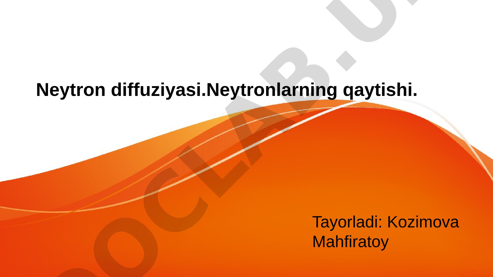 Neytron diffuziyasi.Neytronlarning qaytishi.