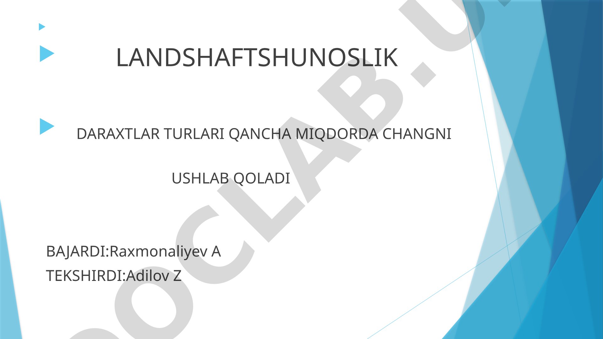 Landshaftshunoslik daraxtlar turlari qancha miqdorda changni ushlab qoladi