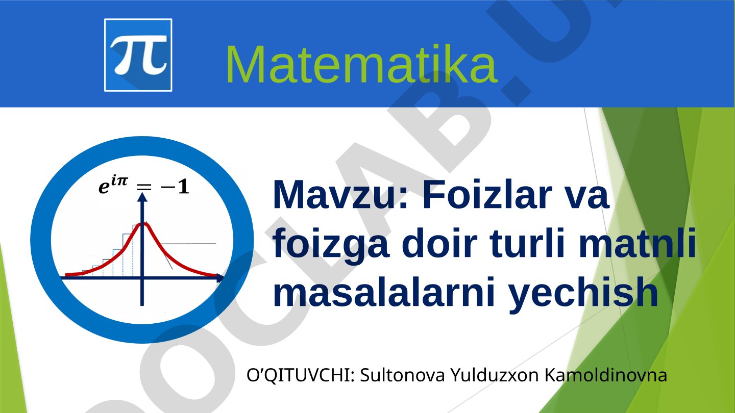 Foizlar va foizga doir turli matnli masalalarni yechish