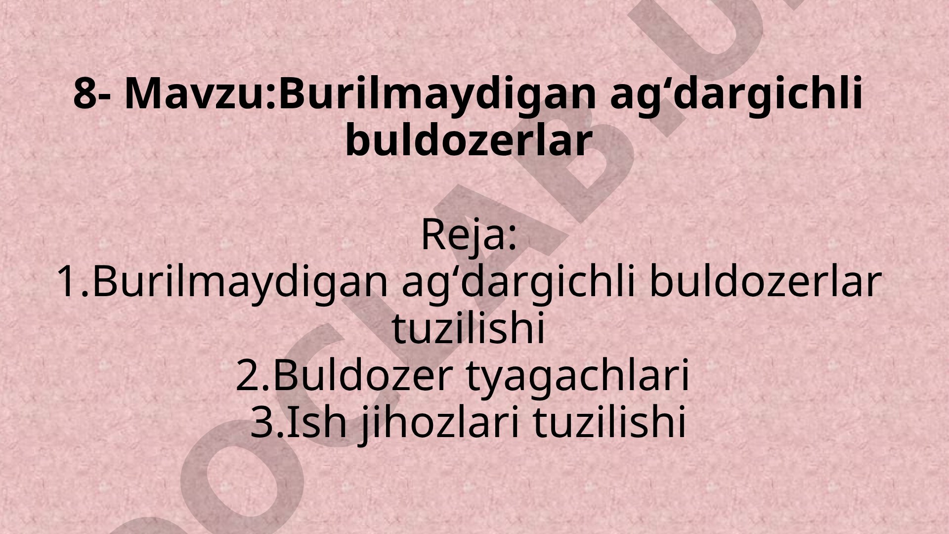 Burilmaydigan ag‘dargichli buldozerlar