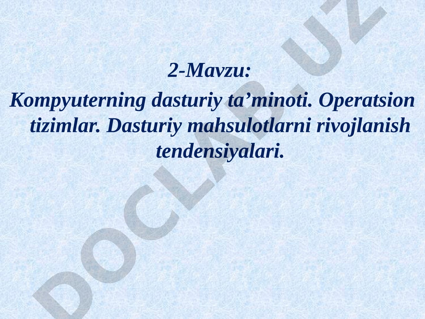 Kompyuterning dasturiy ta’minoti. Operatsion tizimlar. Dasturiy mahsulotlarni rivojlanish tendensiyalari