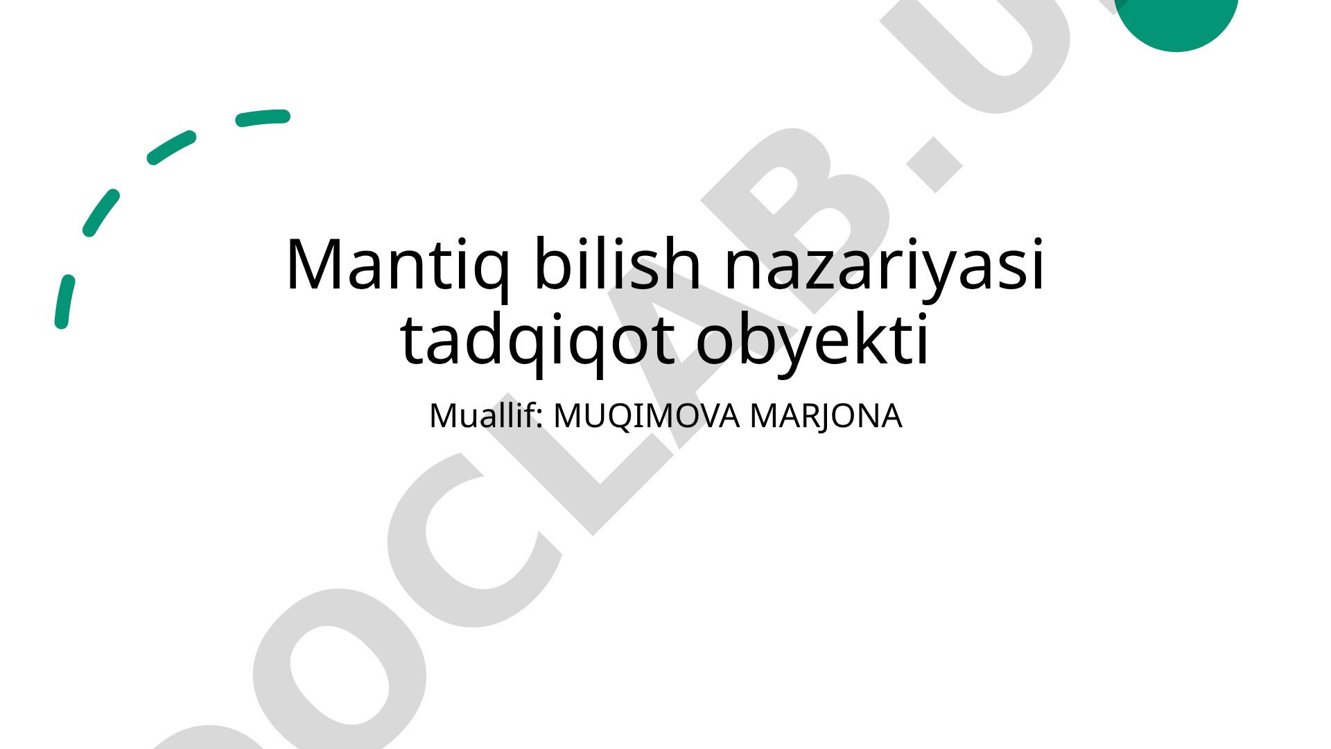 Mantiq bilish nazariyasi tadqiqot obyekti