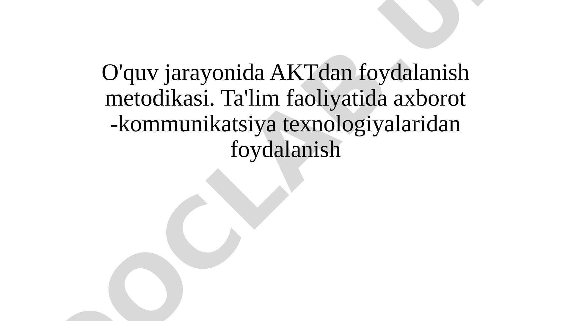 O'quv jarayonida AKTdan foydalanish metodikasi