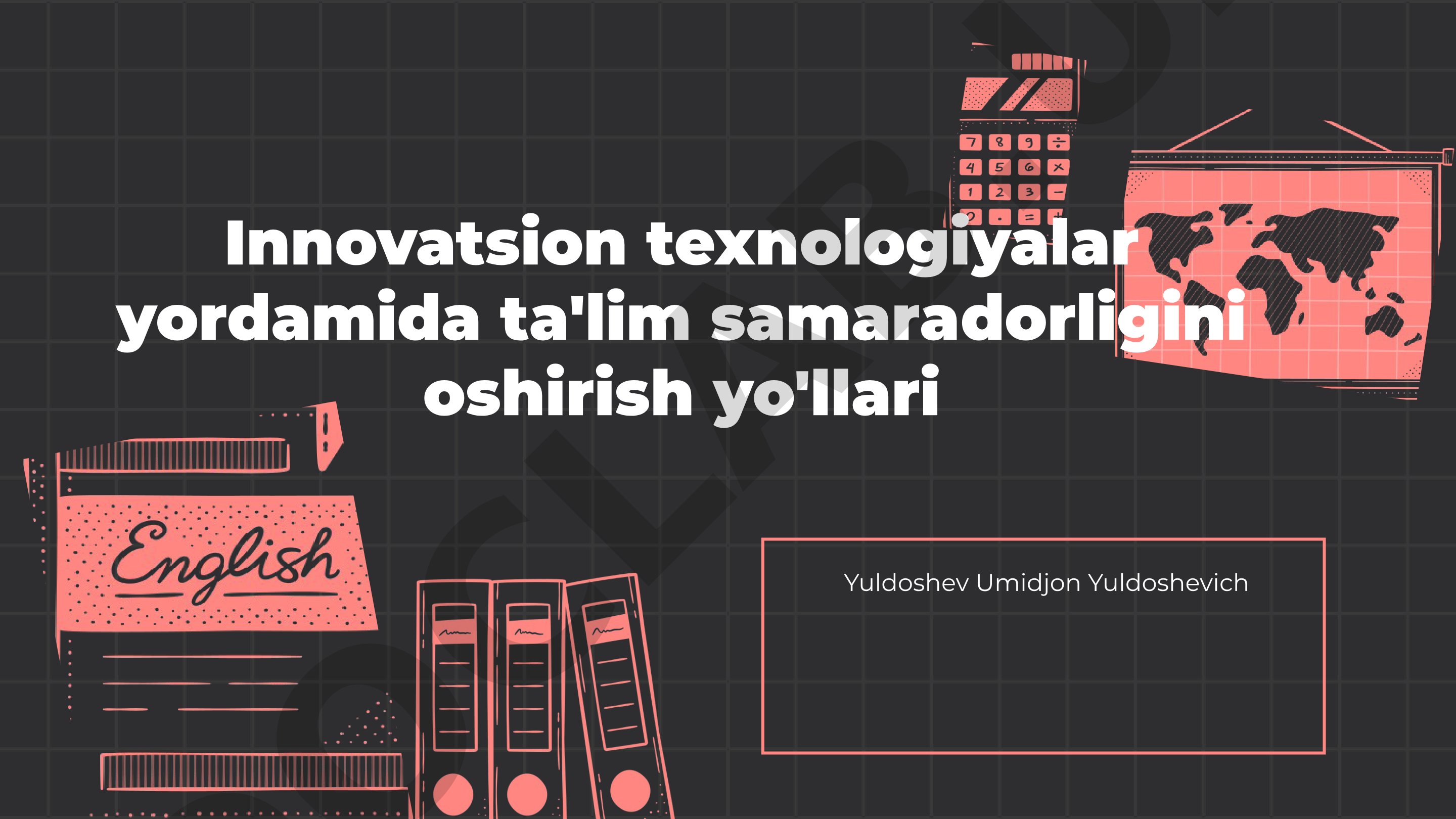 Innovatsion texnologiyalar yordamida ta'lim samaradorligini oshirish yo'llari