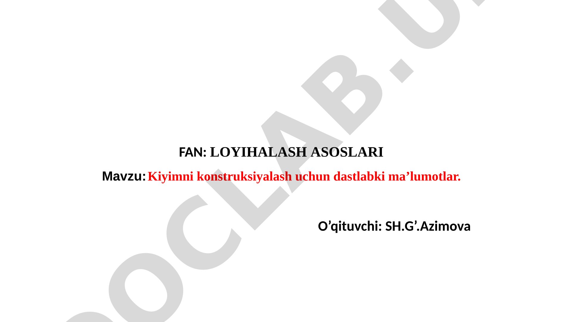 Kiyimni konstruksiyalash uchun dastlabki ma’lumotlar