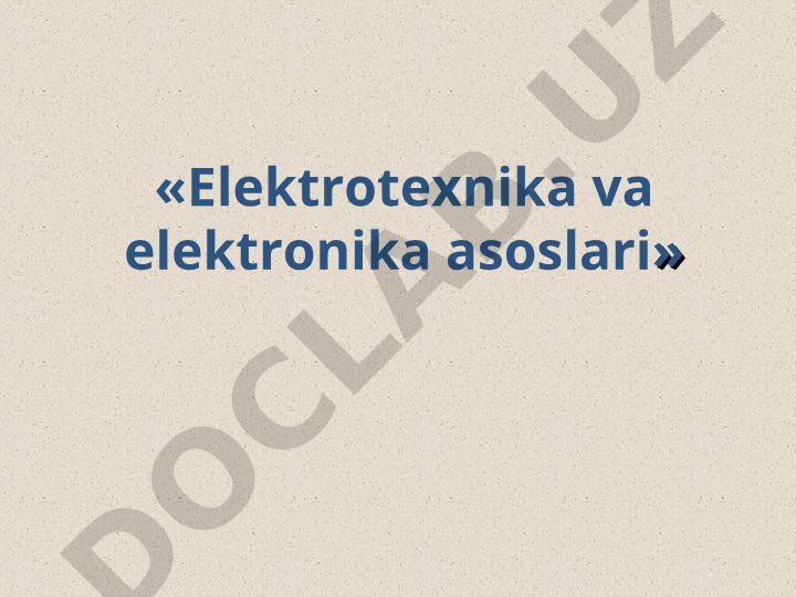Elektrotexnika va elektronika asoslari fanining o'quv dasturi va talablar