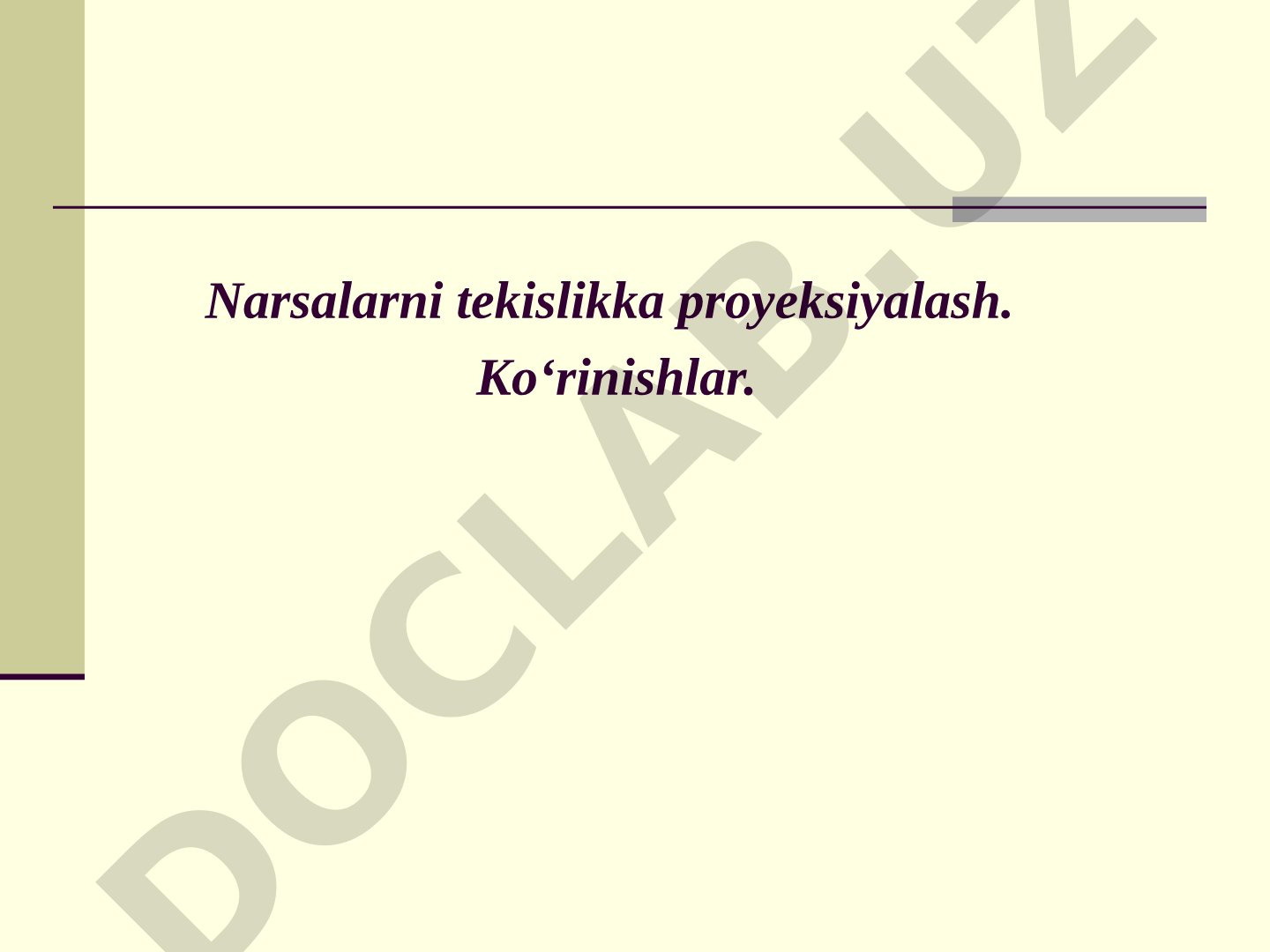 Narsalarni tekislikka proyeksiyalash. Ko‘rinishlar. To‘g‘ri burchakli proyeksiyalash