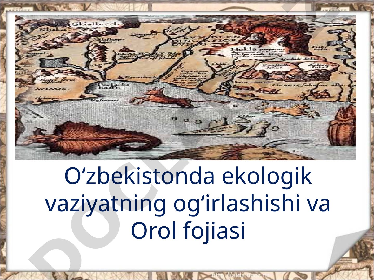O‘zbekistonda ekologik vaziyatning og‘irlashishi va Orol fojiasi