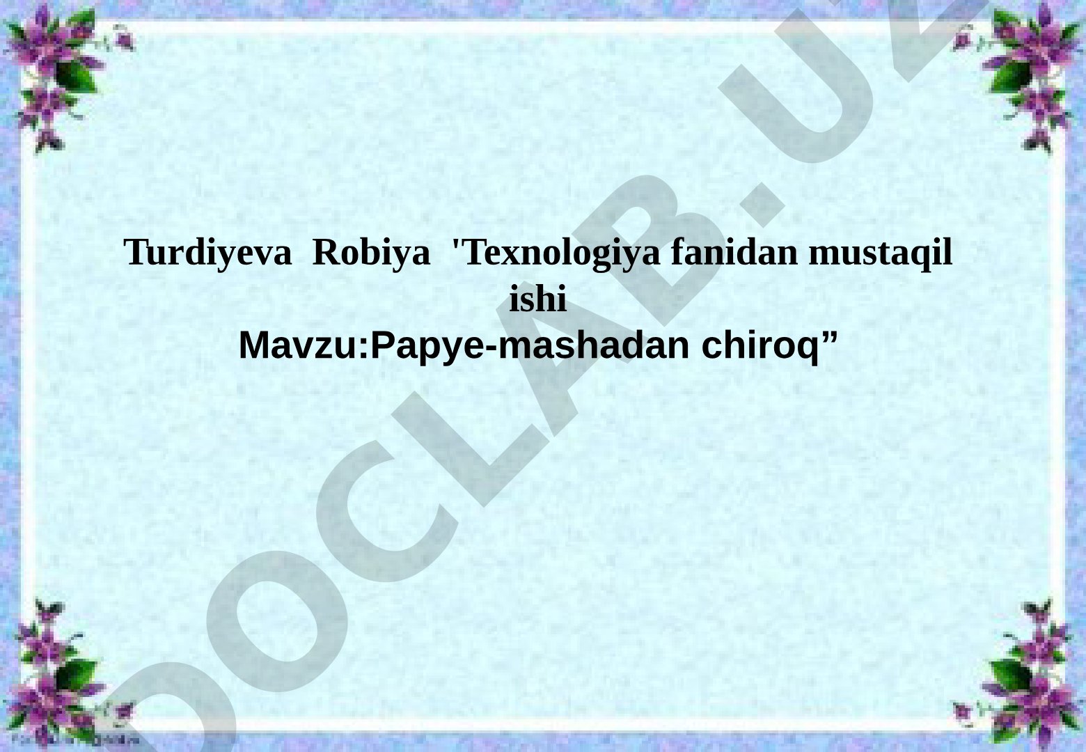 Texnologiya fanidan mustaqil ish: papye-mashadan chiroq yasash bo'yicha dars ishlanmasi