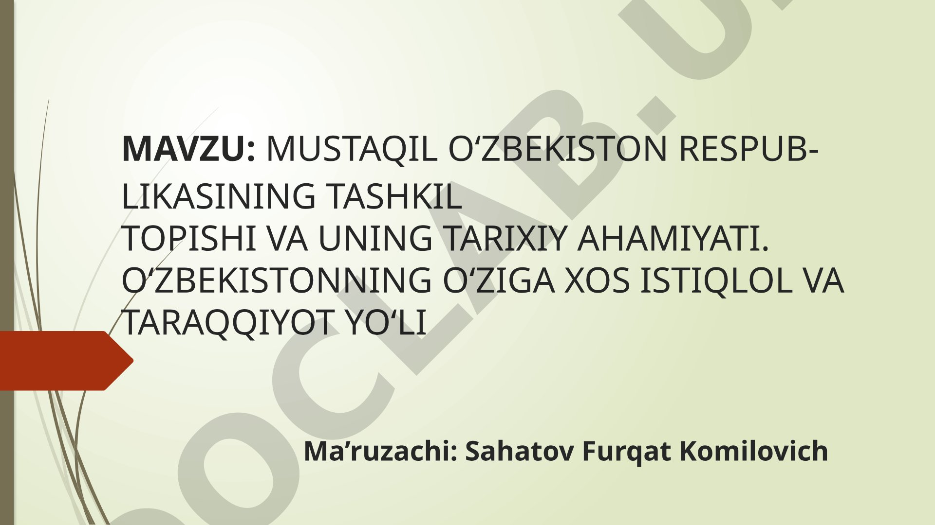Mustaqil O‘zbekiston Respublikasining tashkil topishi va uning tarixiy ahamiyati