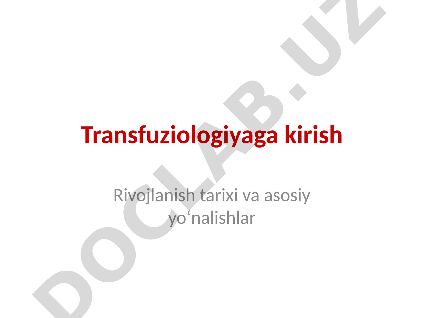Transfuziologiyaga kirish: rivojlanish tarixi va asosiy yo‘nalishlar