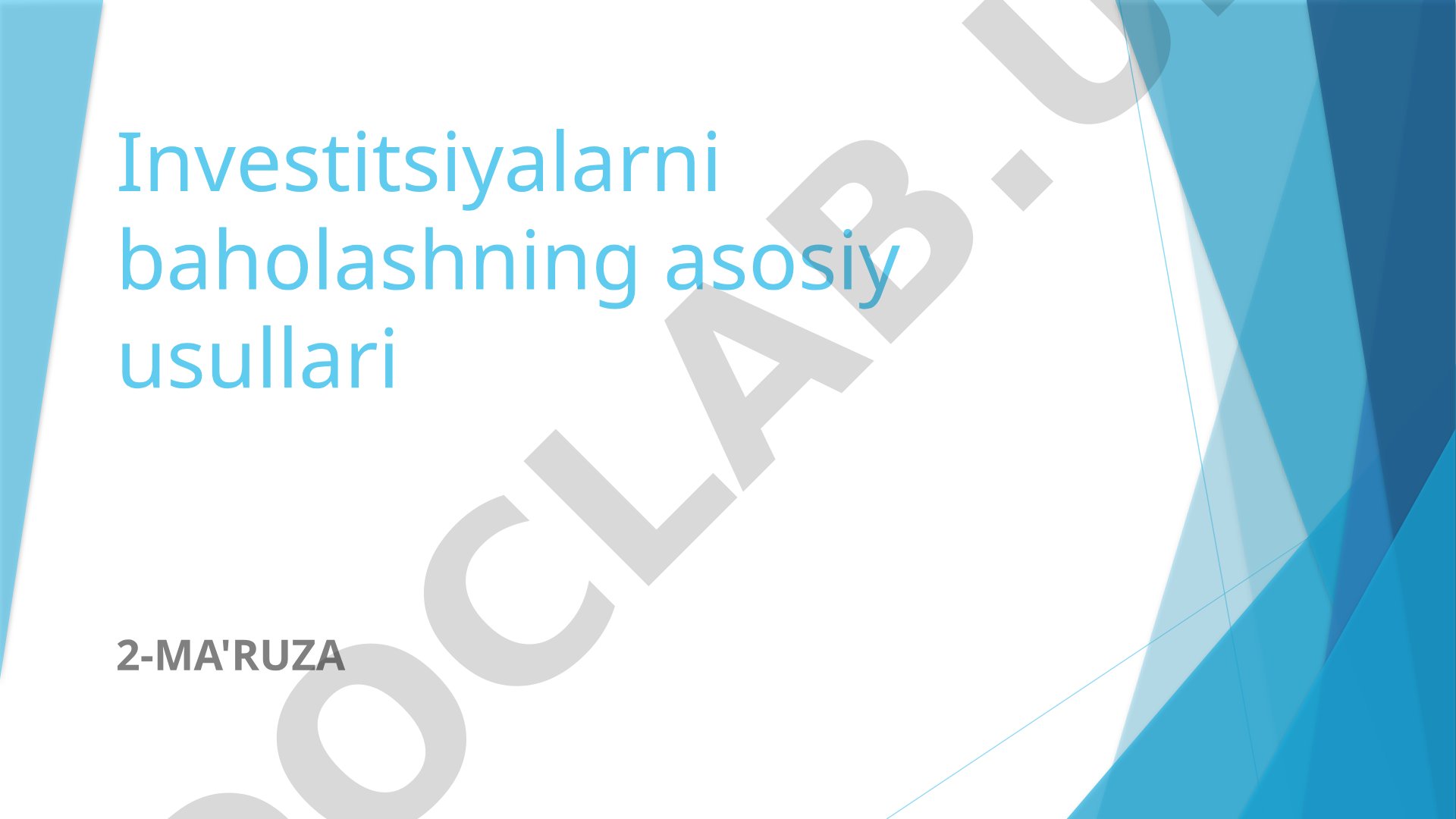 Investitsiyalarni baholashning asosiy usullari