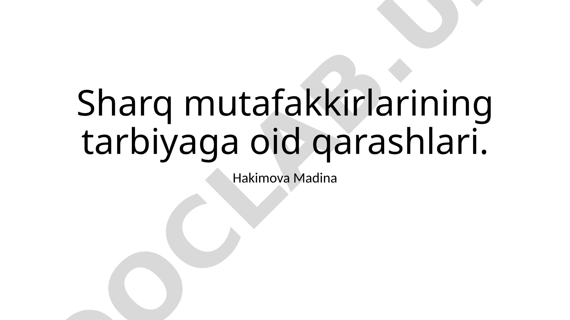 Sharq mutafakkirlarining tarbiyaga oid qarashlari
