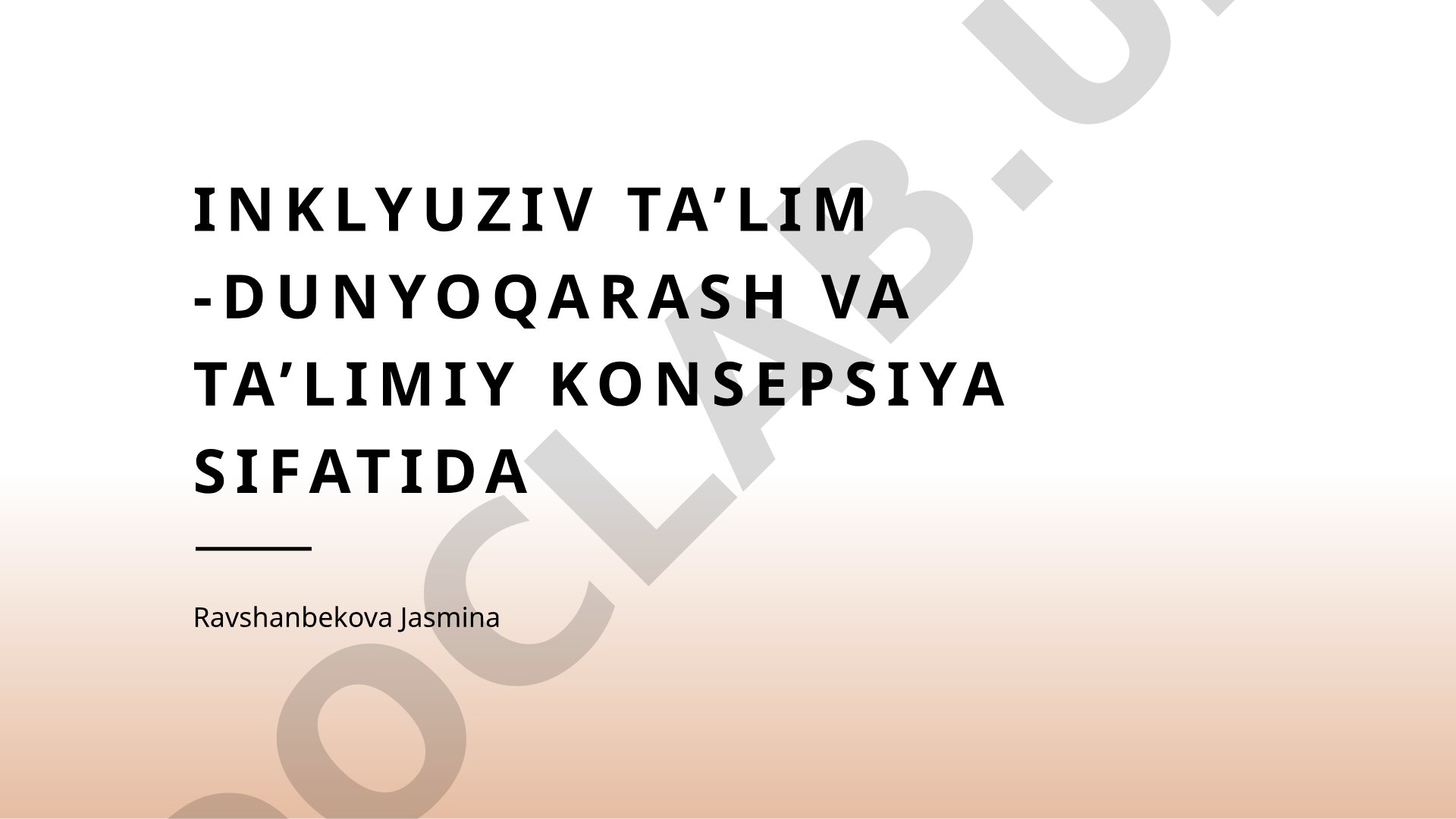 Inklyuziv ta’lim -dunyoqarash va ta’limiy konsepsiya sifatida