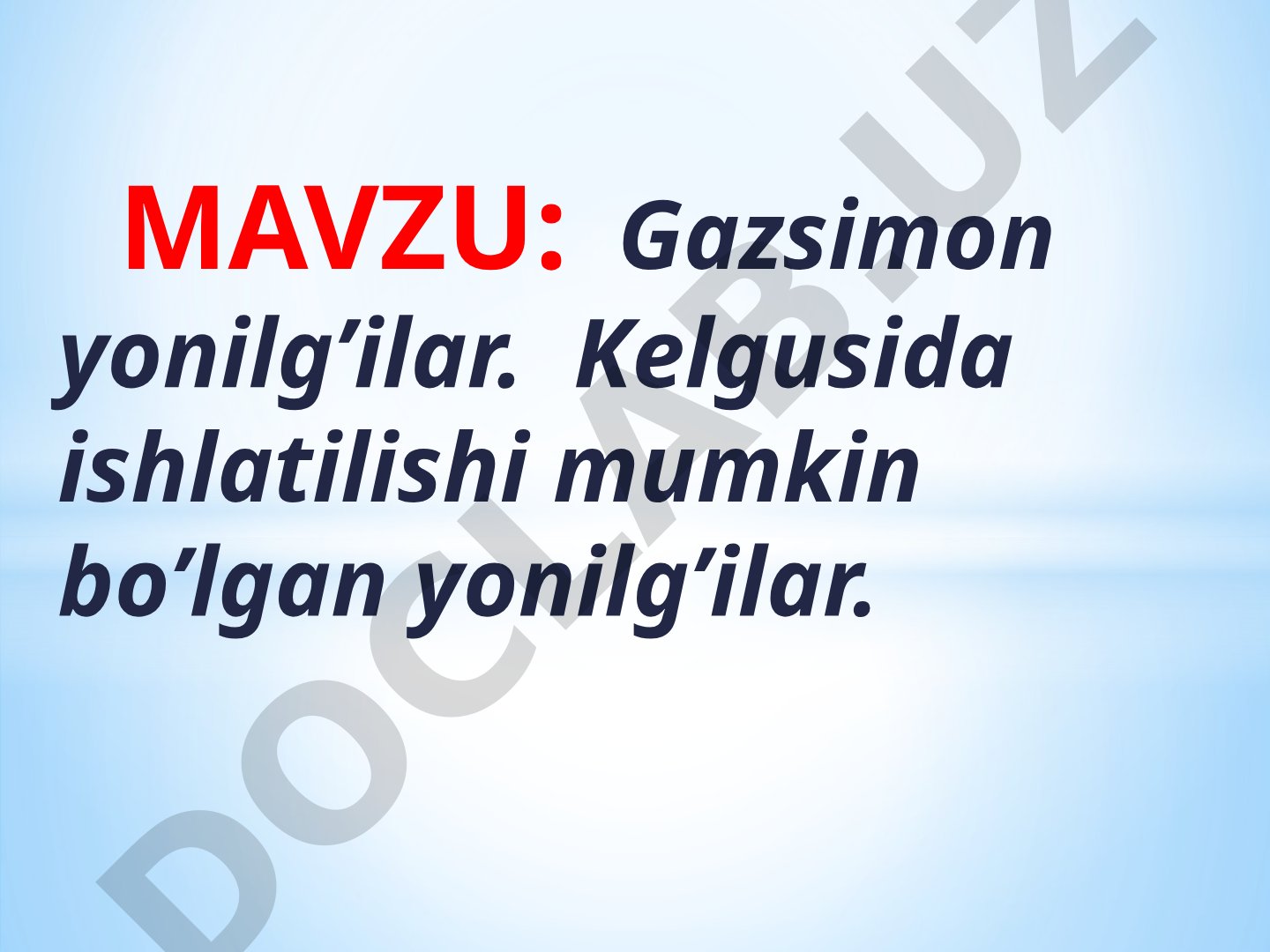 Gazsimon yonilg’ilar. Kelgusida ishlatilishi mumkin bo’lgan yonilg’ilar.