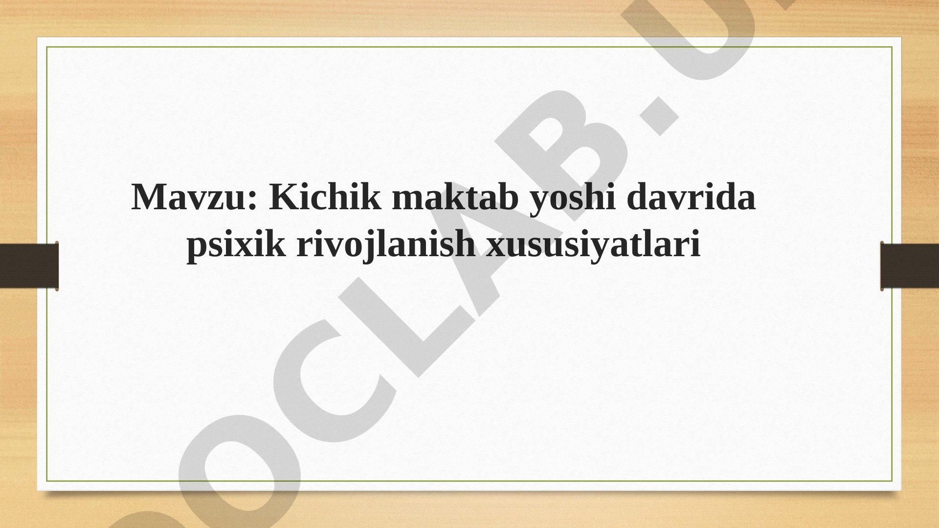 Kichik maktab yoshi davrida psixik rivojlanish xususiyatlari