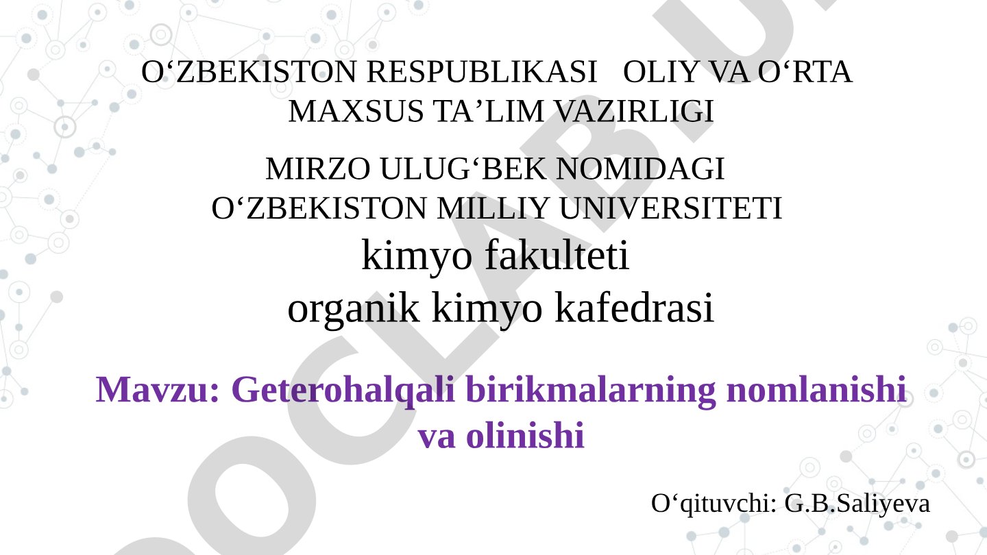 Geterohalqali birikmalarning nomlanishi va olinishi