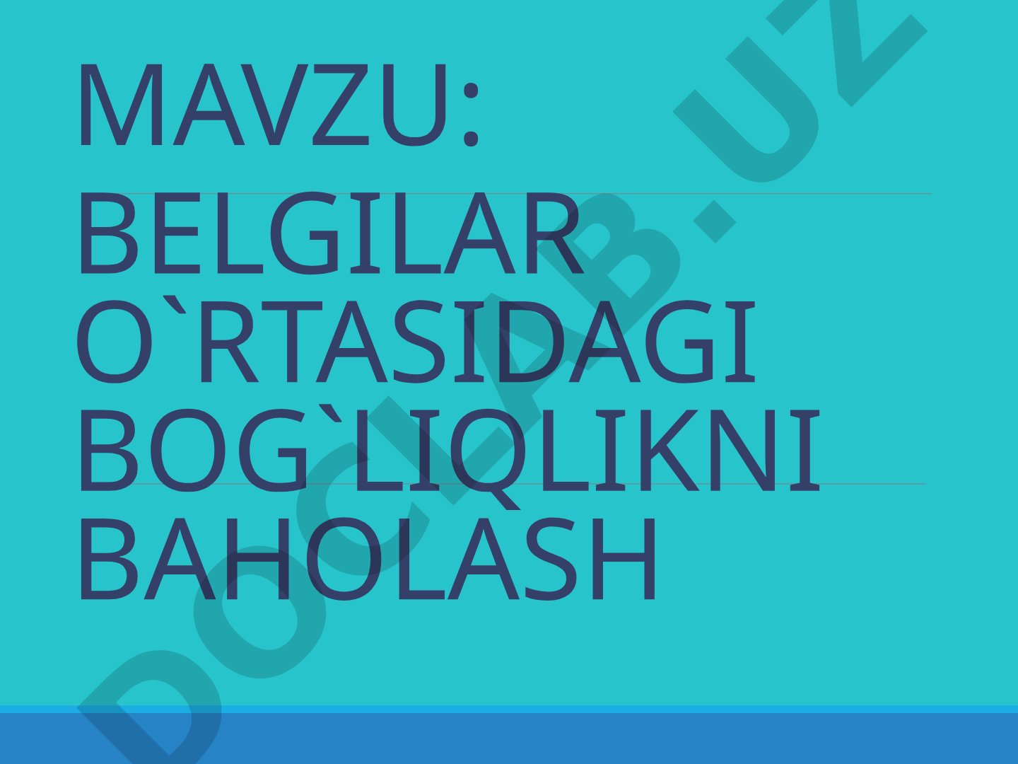 BELGILAR O`RTASIDAGI BOG`LIQLIKNI BAHOLASH