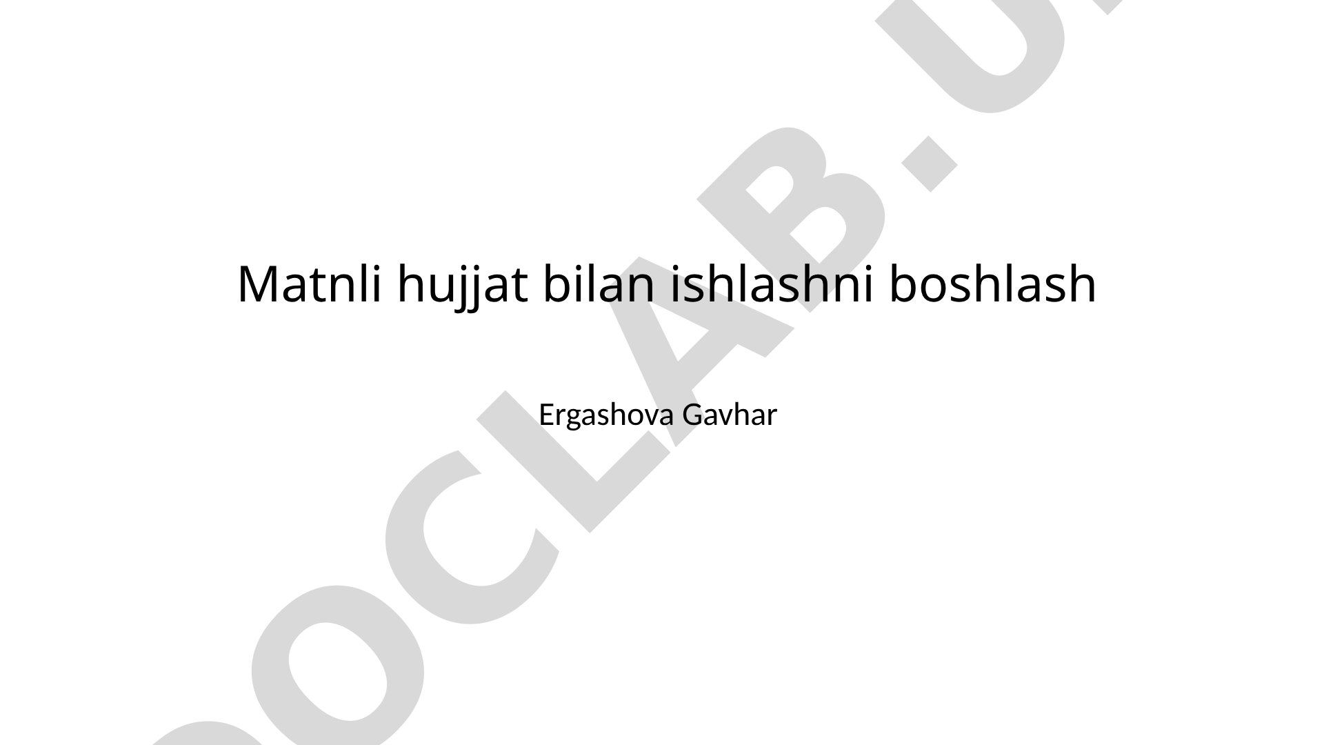 Matnli hujjat bilan ishlashni boshlash